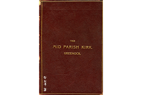 The Mid Parish Kirk : An Historical Sketch of the Church and its Ministers. Edited and Published by John Mitchell Pollock on the occasion of the Semi-Jubilee of Rev. D.S. Peters M.A. - 1902 - 34106002326531 © Watt Library Greenock / Inverclyde Council